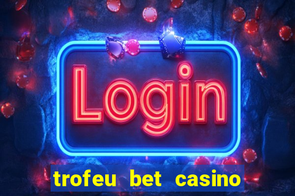 trofeu bet casino category all